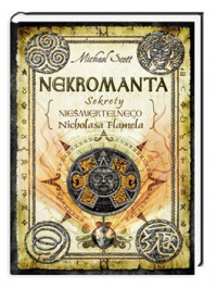 Nekromanta Tom 4 (SEKRETY NIEŚMIERTELNEGO NICHOLASA FLAMELA)
