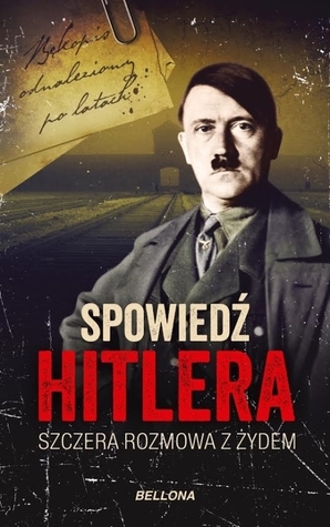 Spowiedz Hitlera: Szczera rozmowa z Żydem