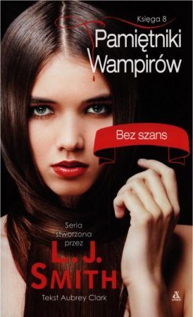 Pamietniki wampirow 8 Bez szans (PAMIĘTNIKI WAMPIRÓW)