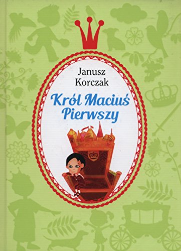 Król Maciuś Pierwszy (KLASYKA DLA MŁODZIEŻY)