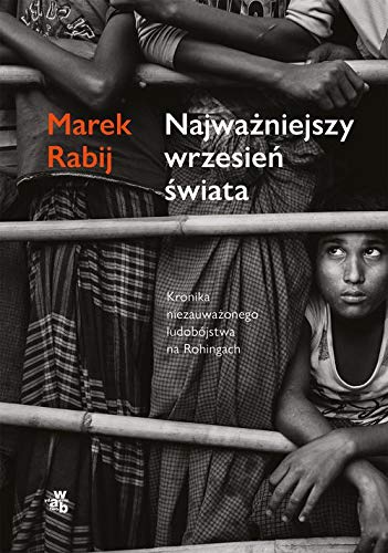 Najważniejszy wrzesień świata: Kronika niezauważonego ludobójstwa na Rohingach