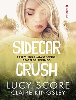 Sidecar Crush.: Tajemnicze miasteczko Bootleg Springs