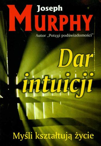 Dar intuicji: Myśli kształtują życie