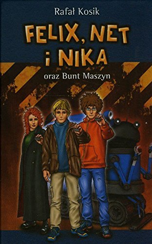 Felix, Net i Nika oraz Bunt Maszyn Tom 8
