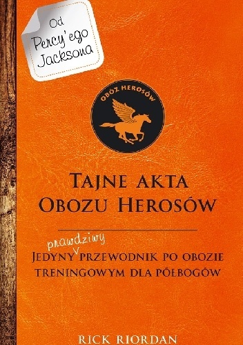 Tajne akta obozu herosow: Jedyny prawdziwy przewodnik po obozie treningowym dla herosów