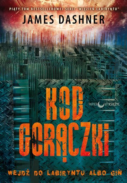 Kod goraczki Seria Wiezien labiryntu Tom 5 (TRYLOGIA WIĘZIEŃ LABIRYNTU)