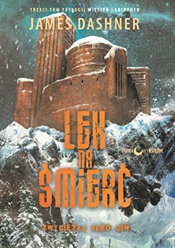 Lek na smierc Wiezien labiryntu Tom 3 (TRYLOGIA WIĘZIEŃ LABIRYNTU)