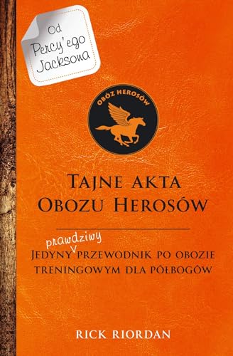 Percy Jackson i bogowie olimpijscy: Jedyny prawdziwy przewodnik po obozie treningowym dla półbogów (Tajne akta Obozu Herosów)