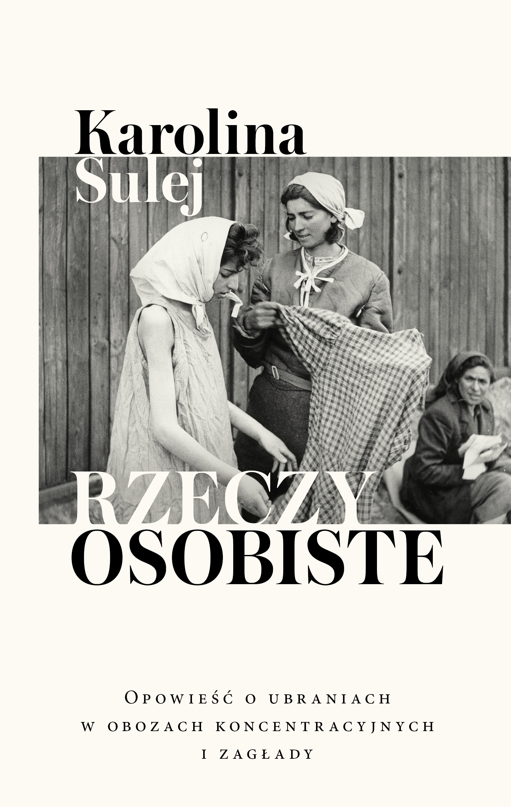 Rzeczy osobiste: Opowieść o ubraniach w obozach koncentracyjnych i zagłady