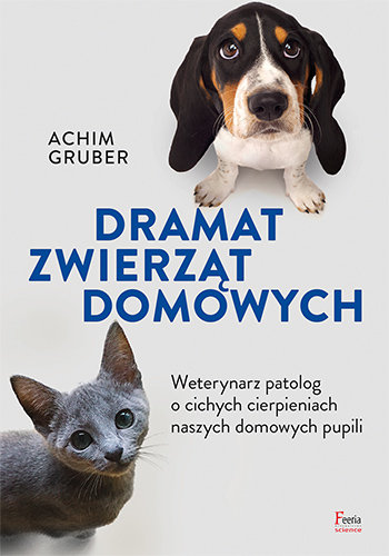 Dramat zwierząt domowych: Weterynarz patolog o cichych cierpieniach naszych domowych pupili