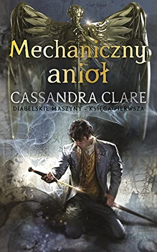 Mechaniczny anioł: Diabelskie maszyny Księga Pierwsza