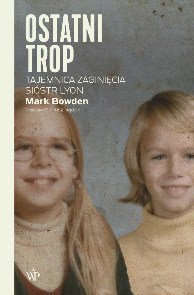 Ostatni trop: Tajemnica zaginięcia sióstr Lyon