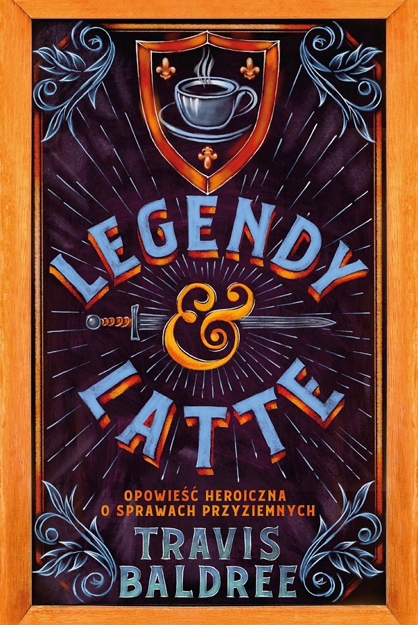 Legendy i Latte: Opowieść heroiczna o sprawach przyziemnych