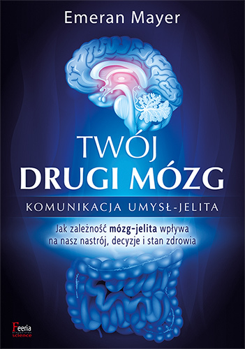 Twoj drugi mozg: Komunikacja umysł - jelita