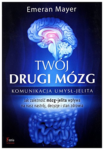 Twoj drugi mozg: Komunikacja umysł - jelita