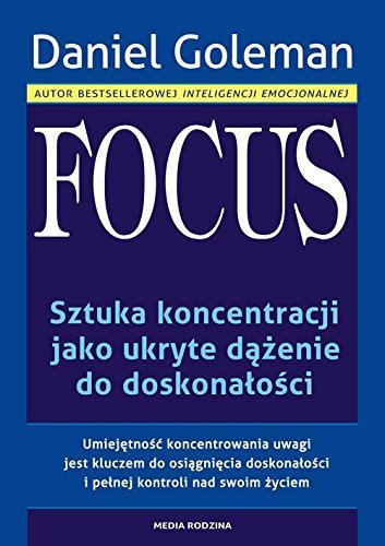 Focus: Sztuka koncentracji jako ukryte dążenie do doskonałości