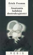Anatomia ludzkiej destrukcyjności (BIBLIOTEKA NOWEJ MYŚLI)