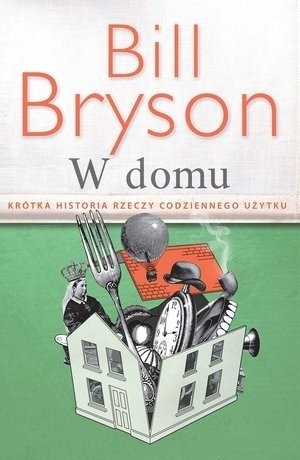 W domu: Krótka historia rzeczy codziennego użytku