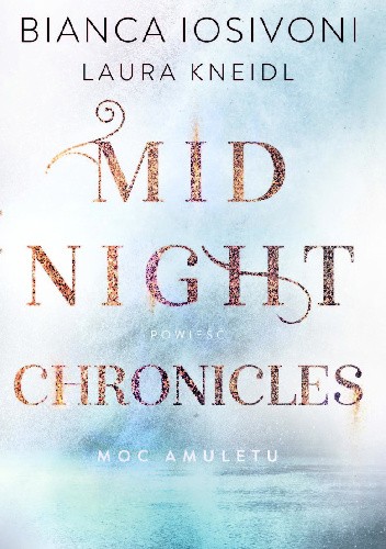 Moc amuletu Midnight Chronicles Tom 1