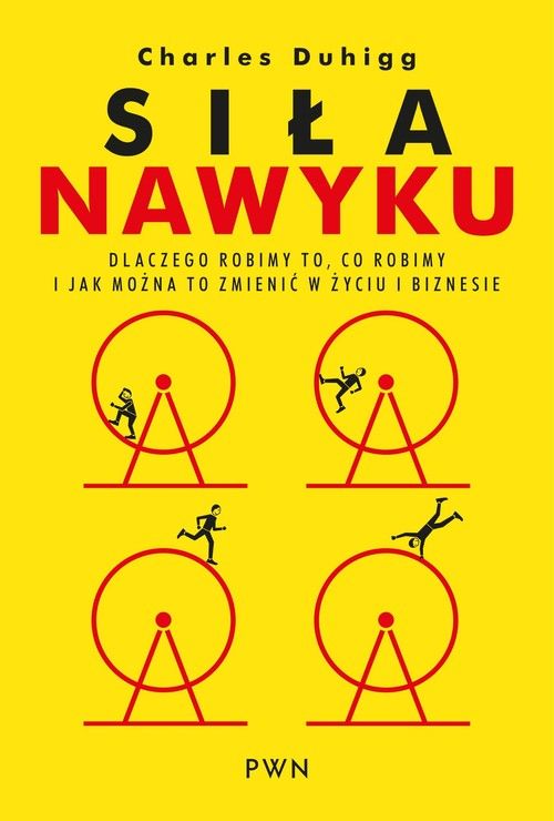 Sila nawyku: Dlaczego robimy to, co robimy i jak można to zmienić w życiu i biznesie (SERIA KREATYWNA)