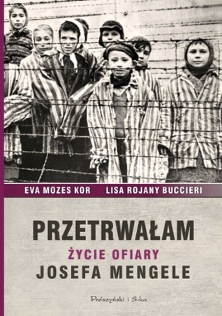 Przetrwalam: Życie ofiary Josefa Mengele