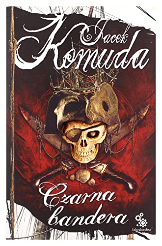 Czarna bandera - Jacek Komuda [KSIÄĹťKA]