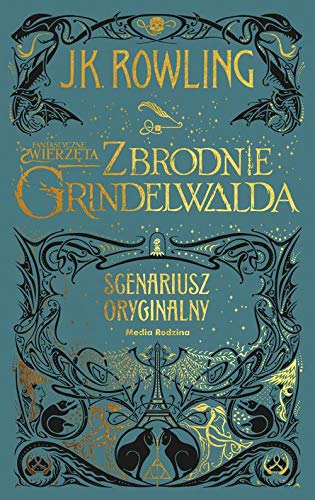 Fantastyczne zwierzeta Zbrodnie Grindelwalda: Scenariusz oryginalny