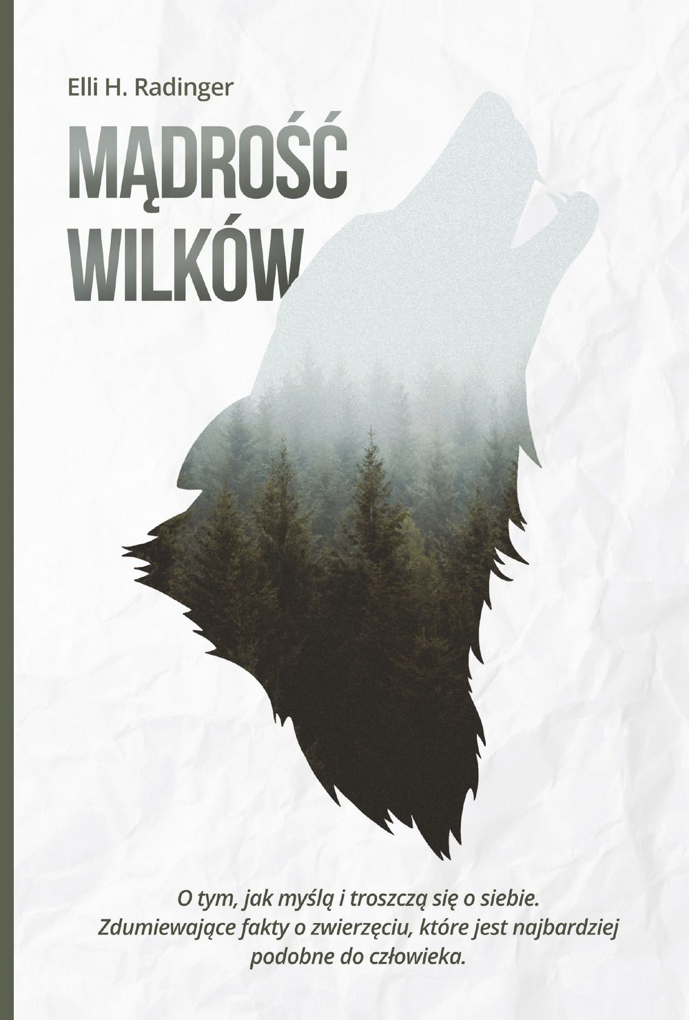 Mądrość wilków: O tym, jak myślą i troszczą się o siebie. Zdumiewające fakty o zwierzęciu, które jest nam bliższe, niż się wydaje