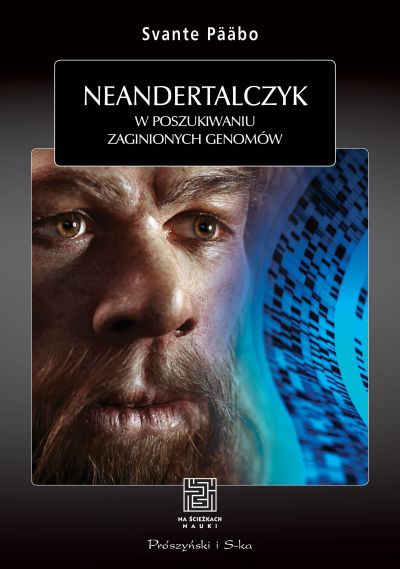 Neandertalczyk: W poszukiwaniu zaginionych genomów (NA ŚCIEŻKACH NAUKI)