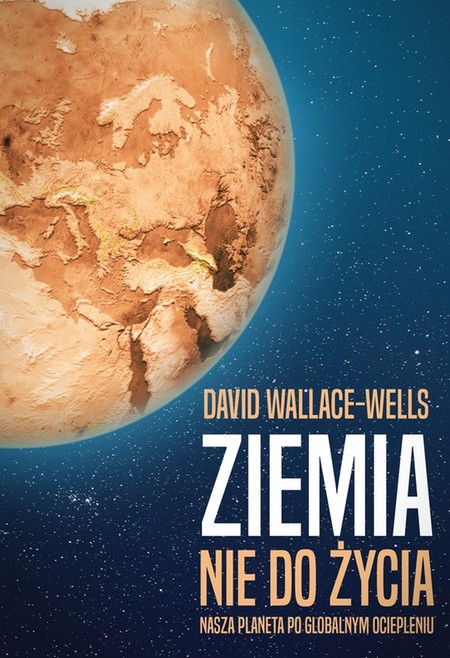 Ziemia nie do życia: Nasza planeta po globalnym ociepleniu