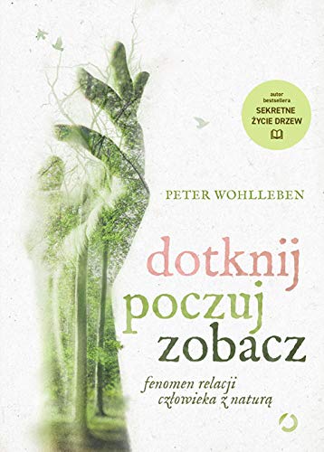 Dotknij, poczuj, zobacz.: Fenomen relacji człowieka z naturą