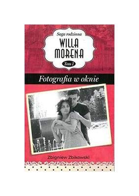 Willa Morena (Tom 1) Fotografia w oknie - Zbigniew Zbikowski [KSIÄĹťKA]