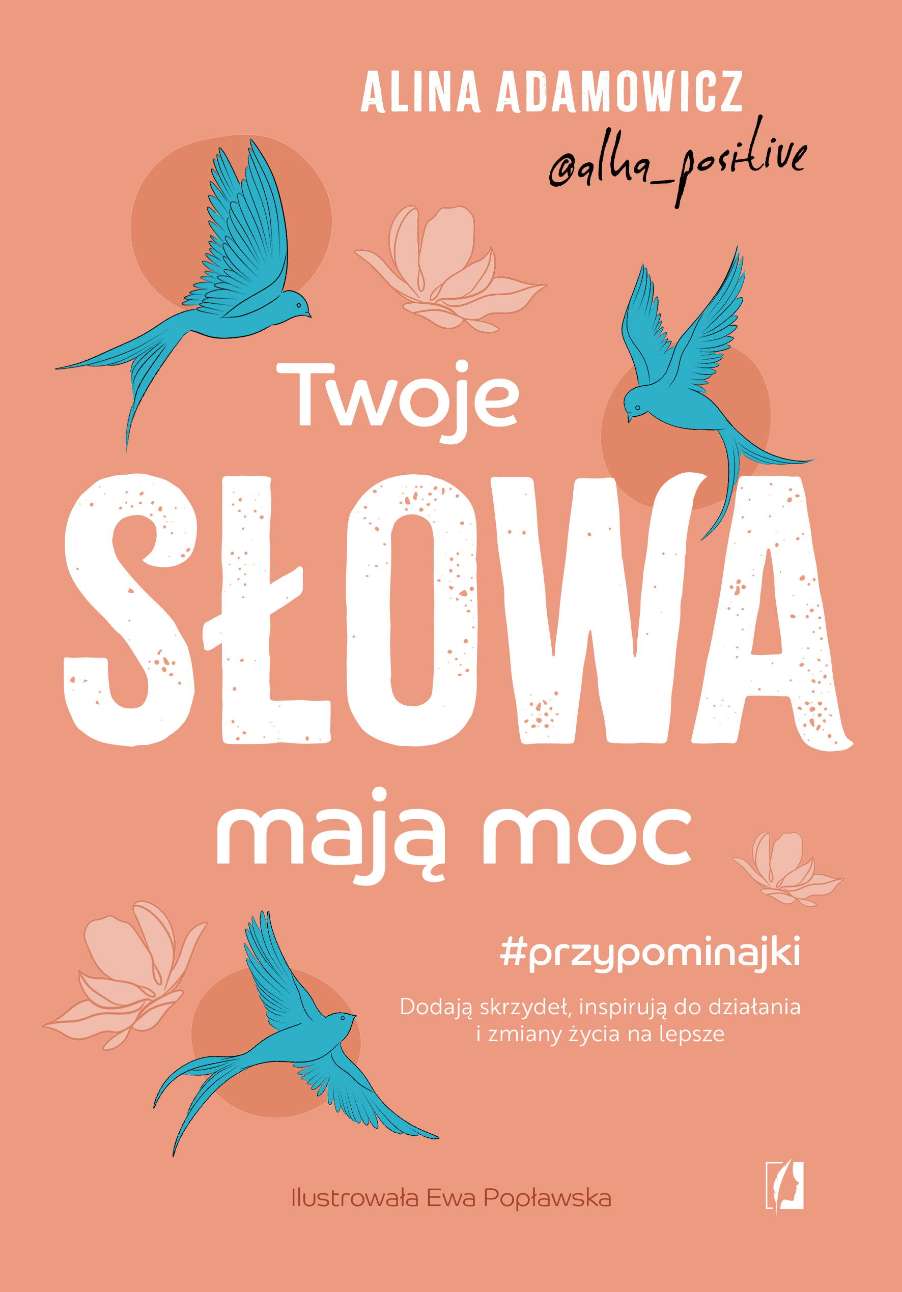 Twoje słowa mają moc: Dodają skrzydeł, inspirują do działania i zmiany życia na lepsze