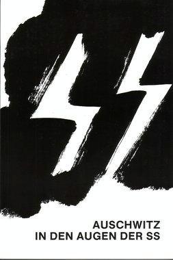 Auschwitz in den Augen der SS