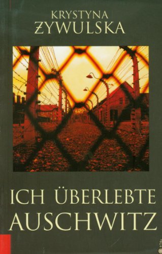 Ich überlebte Auschwitz