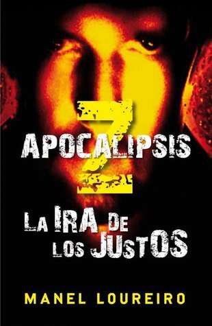 La ira de los justos (Apocalipsis Z 3)