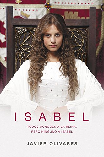 Isabel : todos conocen a la reina, pero ninguno a Isabel: La apasionante lucha de una mujer por llegar a ser reina (Éxitos)