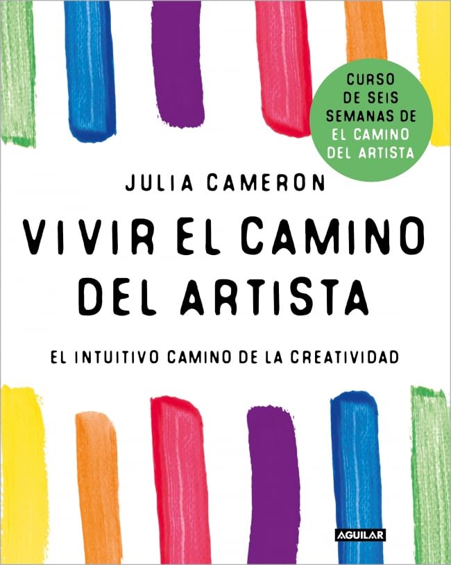 Vivir el camino del artista: El intuitivo camino de la creatividad (Inspiración y creatividad)