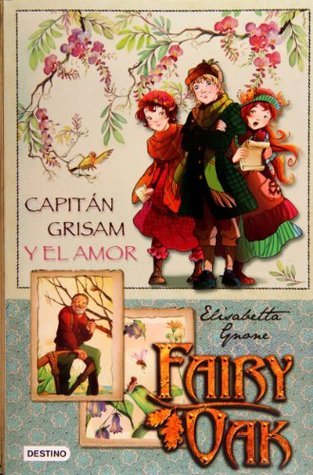 Fairy Oak. Capitán Grisam y el amor: Fairy Oak. Serie Cuatro Misterios 1