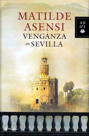 Venganza en Sevilla (Matilde Asensi)