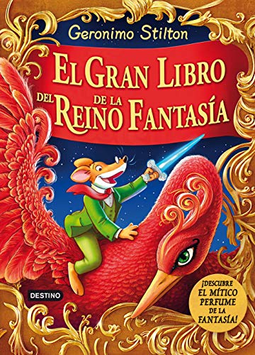 El gran libro del Reino de la Fantasía. ¡Descubre el mítico perfume de la fantasía! (Geronimo Stilton)