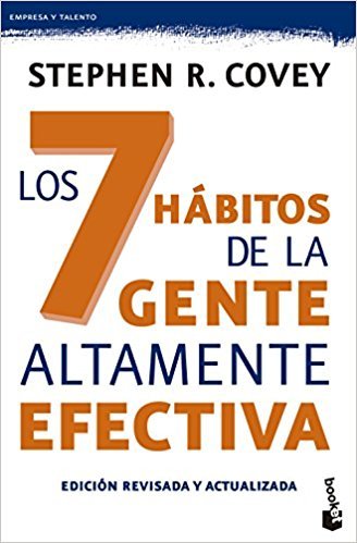 Los 7 hábitos de la gente altamente efectiva: La revolución ética en la vida cotidiana y en la empresa (Prácticos siglo XXI)