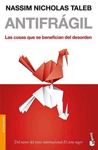 Antifrágil: Las cosas que se benefician del desorden (Divulgación)