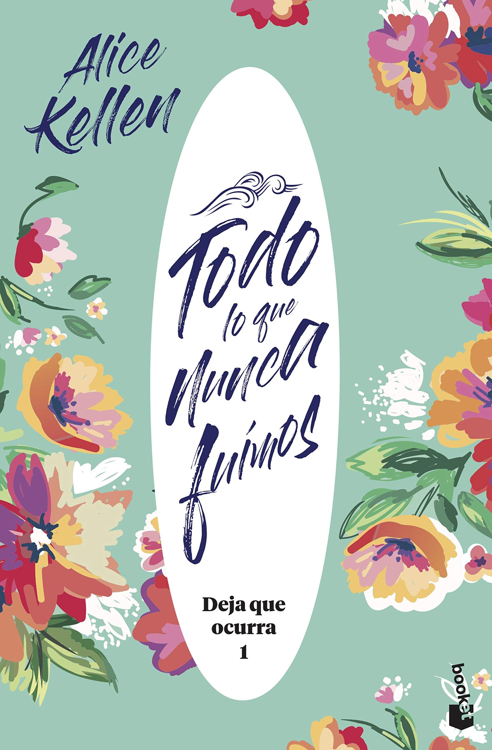 Todo lo que nunca fuimos: Deja que ocurra 1 (Novela, Band 1)