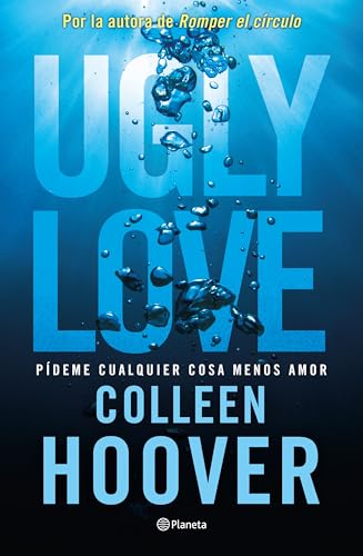 Ugly Love. Pídeme cualquier cosa menos amor: Por la autora de Romper el círculo (Planeta Internacional)
