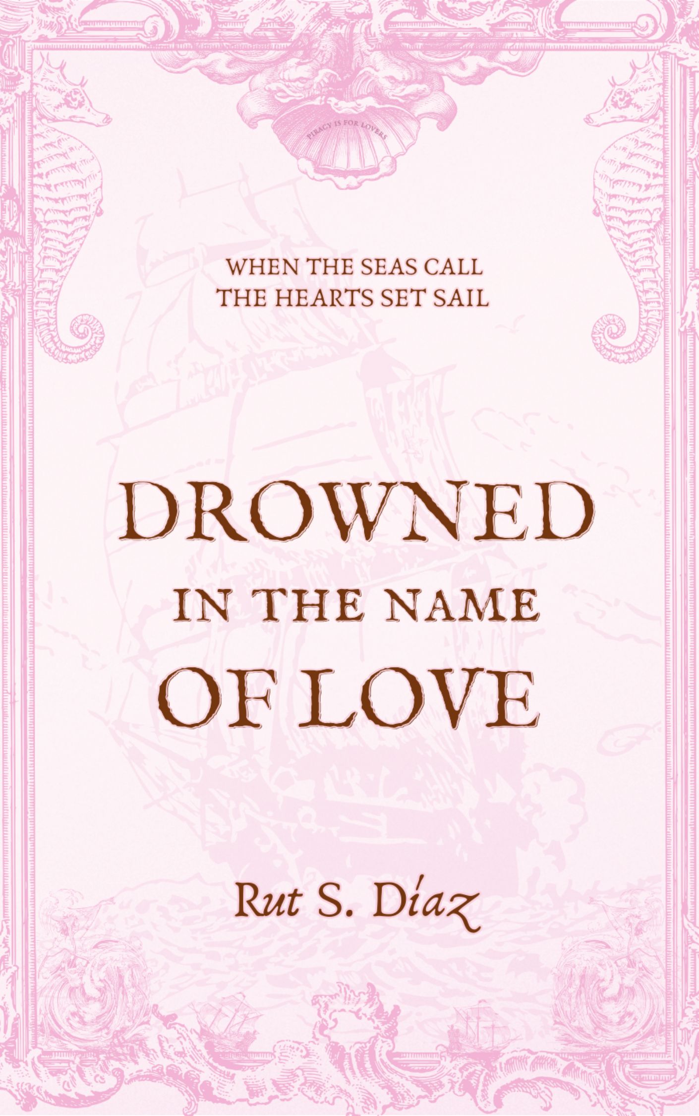 Drowned in the Name of Love (Piracy for Lovers, Band 1)