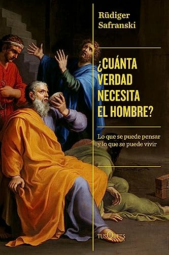 ¿Cuánta verdad necesita el hombre?: Lo que se puede pensar y lo que se puede vivir (Condición Humana)