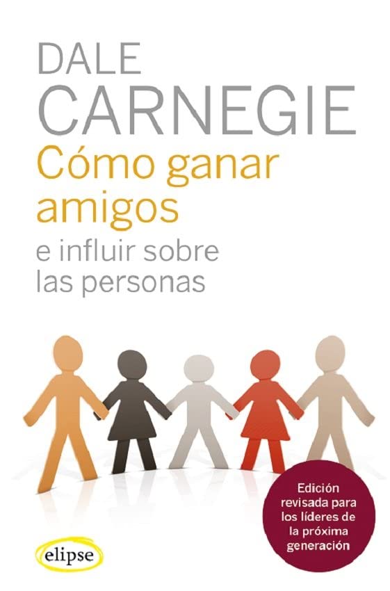 Cómo ganar amigos e influir sobre las personas (Elipse)
