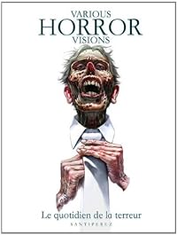 Varius Horror Visions: Le quotidien de la terreur