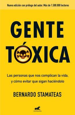 Gente tóxica: Las personas que nos complican la vida y como evitar que lo sigan haciendo / Toxic People: Nueva edición con prólogo del autor. Más de 1.500.000 lectores. (Vergara)